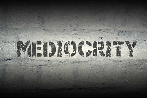Mediocrity Mediocrity