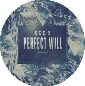 Determining Gods Perfect Will PT. 2