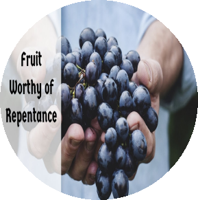 December 2019- Bring Forth Fruits Worthy of Repentance