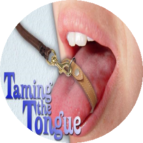 Twelve “Tongue Tamers”:  Scriptures About Controlling Your Words